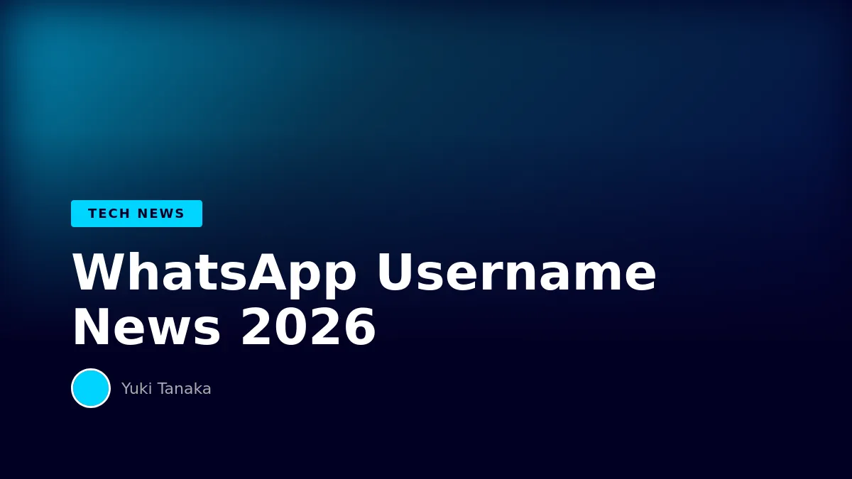WhatsApp Username Rollout: What You Need to Know in 2026