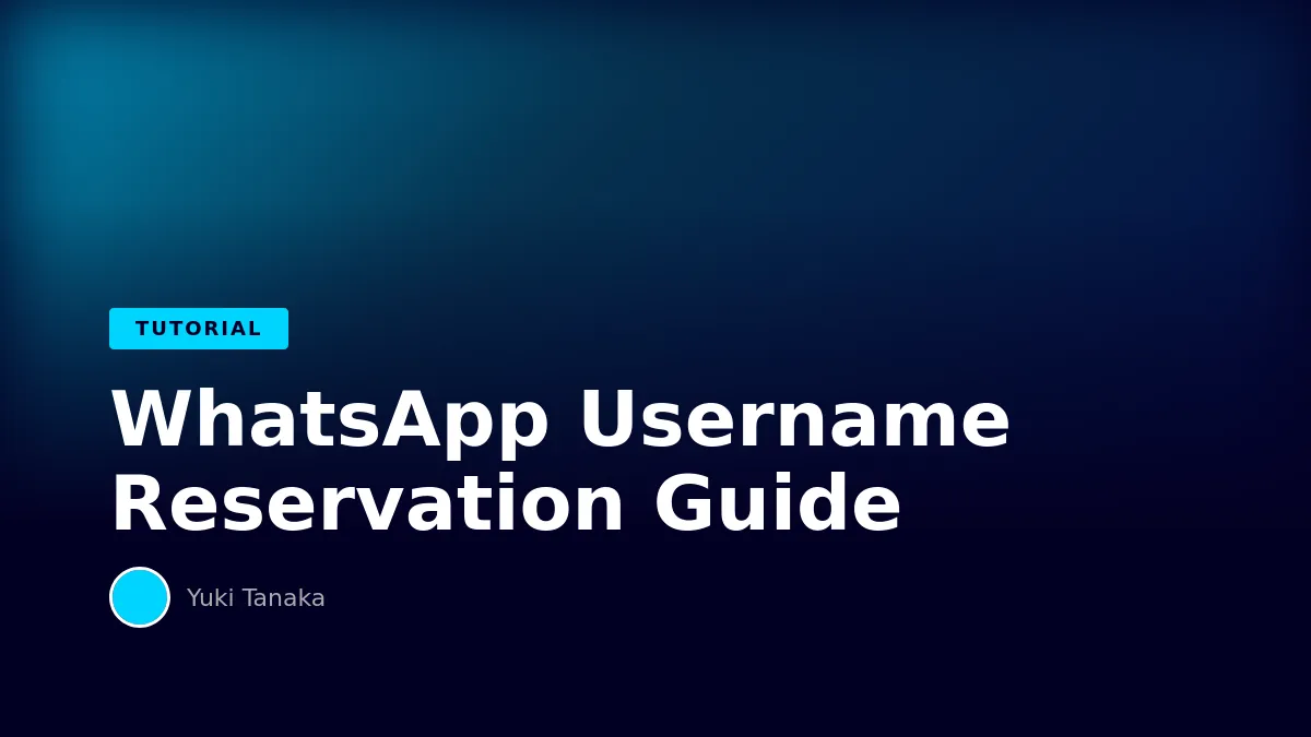 How to Reserve Your WhatsApp Username: A Step-by-Step Guide